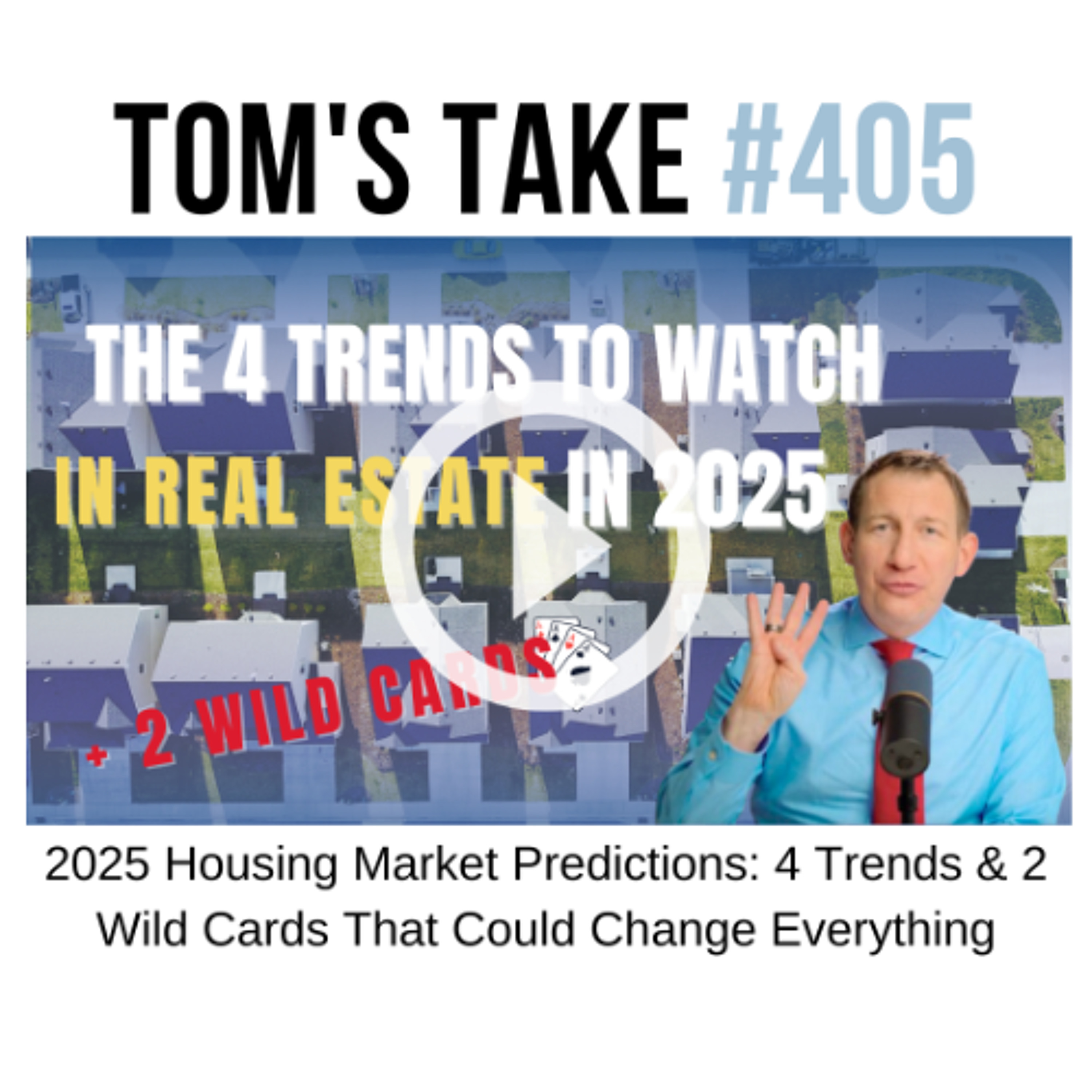 2025 Housing Market Predictions: 4 Trends & 2 Wild Cards | Tom's Take 405 episode artwork