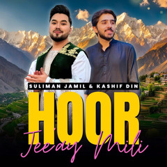 Suliman Jamil Ft Kashif Din | Hoor x Jiye Mili | Farsi & Burushaski Song