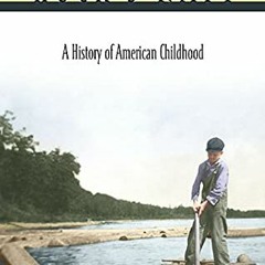 Read EPUB KINDLE PDF EBOOK Huck’s Raft: A History of American Childhood by  Steven Mintz 💙
