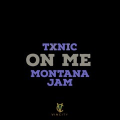 On Me (ft. Montana Jam)