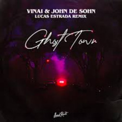 Vinai, John De Sohn & Lucas Estrada - Ghost Town