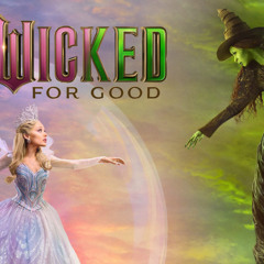 Episode 1039: Wicked: For Good