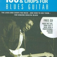 [View] EPUB KINDLE PDF EBOOK 100 Killer Licks And Chops For Blues Guitar (Music Bibles) by  Phil Cap