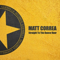 CF Premiere: Matt Correa - Straight To The Dancefloor [Guerrilla Records]