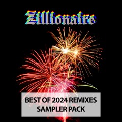 Best Of 2024 - Zillionaire Remixes Sampler Pack - [10 TRACKS]