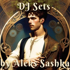 DJ Sets by Aleks Sashka
