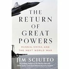 [Read Book] [The Return of Great Powers: Russia, China, and the Next World War] - Jim Sciutto