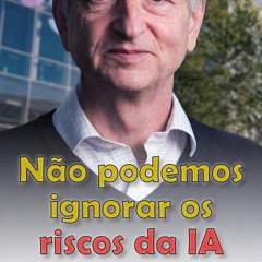Não podemos ignorar os riscos da IA