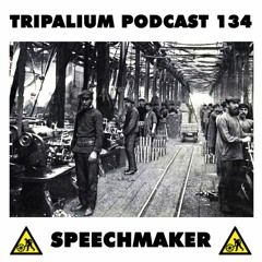 Tripalium Podcast #134 - Speechmaker