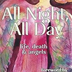 ] All Night, All Day: Life, Death & Angels BY: Susan Cushman (Editor) (Textbook(