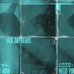 D.O.D & Jax Jones - Need You Now - (Jack Day Remix)