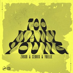 ZVBXR, Cedrix, Yoelle - Too Many Young