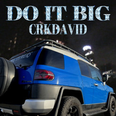 DO IT BIG