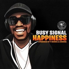 Busy Signal - Happiness (Prod. P Skinna & Liondub)