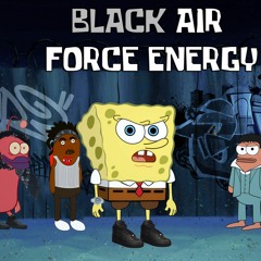 BLACK AIR FORCE ENERGY  Feat. Squidward