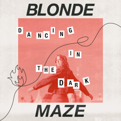 Blonde Maze - Dancing In The Dark