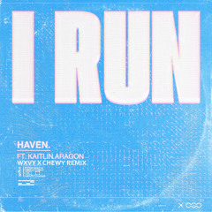 Haven - I run  (Chewy x Wxvy Remix) (Free DL)