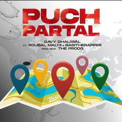 PUCH PADTAAL - RUBAL MALHI ft BASI THE RAPPER - GAVY DHALIWAL