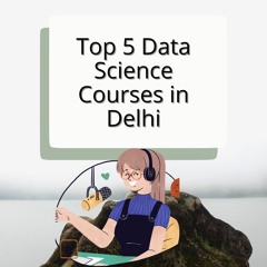 Top 10 Data Science Course In Delhi
