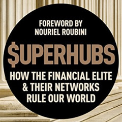 [FREE] EBOOK 📦 Superhubs: How the Financial Elite and their Networks Rule Our World