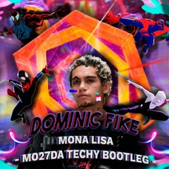 Dominik fike - Mona Lisa (Mo27Da Techy Bootleg)