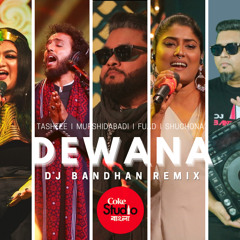 DEWANA | DJ BANDHAN REMIX | Coke Studio Bangla | Season2 |  Fuad X Murshidabadi X Tashfee X Shuchona