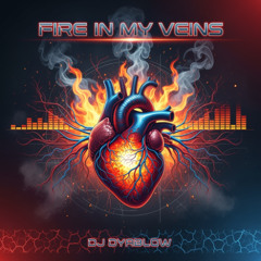 “Fire in My Veins” - DJ Dyablow