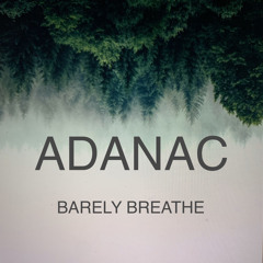 Barely Breathe Aug 25th