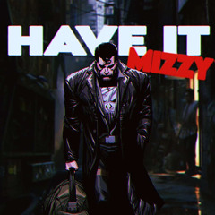 Have It (ft.MellyOutEast)