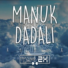 Manuk Dadali (TAP2X Music Remix)