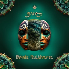 Sven - Ethnic Multiverse (Original Mix)