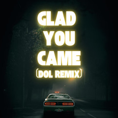 Glad You Came (DOL Remix)