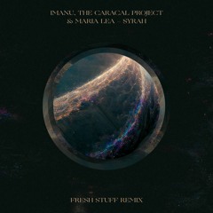 IMANU, The Caracal Project & Maria - Lea - Syrah (Fresh Stuff Remix)