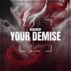 DIZKOVERY - YOUR DEMISE