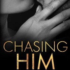 [VIEW] EBOOK 💏 Chasing Him (Dark Love Series) by  Kat T.Masen KINDLE PDF EBOOK EPUB