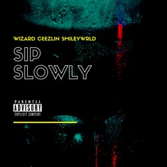 Wizard, Ceezlin & SmileyWRLD - Sip Slowly