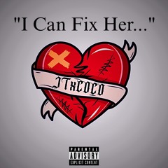 "I CAN FIX HER..." (feat. Cocoscars)