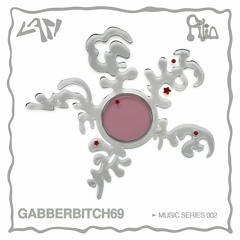 Gabberbitch69 - Lapi + Filia Music Series 002
