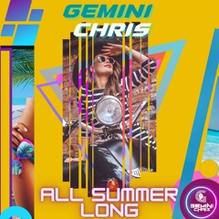 GEMINI CHRIS - ALL SUMMER LONG  (OUT NOW)