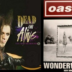Wonderwall by Oasis mixed with You spin me round by Dead or alive