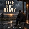 Life Got Heavy