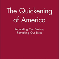 [Read] EBOOK 📧 The Quickening of America: Rebuilding Our Nation, Remaking Our Lives