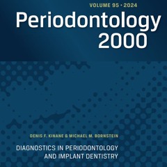 DIAGNOSTICS IN PERIODONTOLOGY AND IMPLANT DENTISTRY: Periodontology 2000: Vol 95, No 1