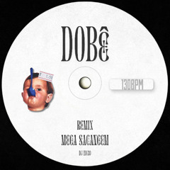 DOBÊ - MEGA SACANAGEM (REMIX) DJ ZIGÃO