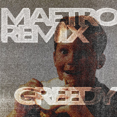 Greedy (MAETRO Remix) SNIPPET (extended download)