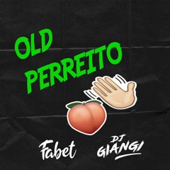 Old Perreito By Fabet. Ft Giangi