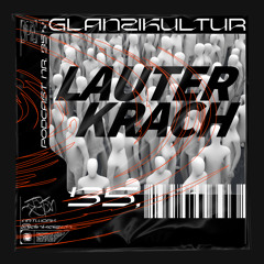 Glanzikultur Podcast NR. 35: Lauterkrach (CH)
