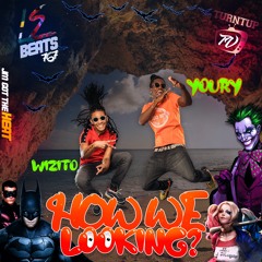 Youry & Wizito - How We Looking