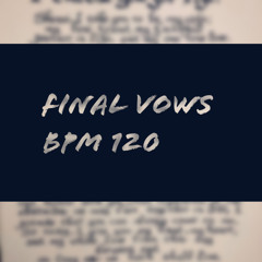 FINALE VOWS BPM 120 $50 Exclusive Rights
