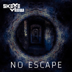 SKEYEview - No Escape [free DL thanks for 1k!]